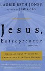Jesus Entrepreneur  Using Ancient Wisdom to Launch and Live Your Dreams