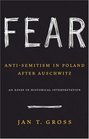 Fear AntiSemitism in Poland after Auschwitz An Essay in Historical Interpretation