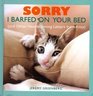 Sorry I Barfed on Your Bed (and Other Heartwarming Letters From Kitty)