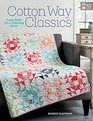 Cotton Way Classics Fresh Quilts for a Charming Home