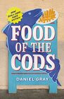 Food of the Cods How Fish and Chips Made Britain