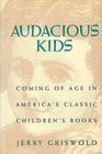 Audacious Kids Coming of Age in America's Classic Children's Books