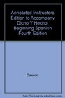 Annotated Instructors Edition to Accompany Dicho Y Hecho Beginning Spanish Fourth Edition