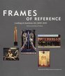 Frames of Reference Looking at American Art 19001950 Works from the Whitney Museum of American Art