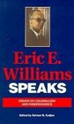Eric E Williams Speaks Essays on Colonialism and Independence