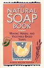 The Natural Soap Book : Making Herbal and Vegetable-Based Soaps