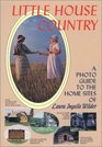 Little House Country: A Photo Guide to the Home Sites of Laura Ingalls Wilder