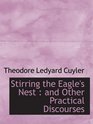 Stirring the Eagle's Nest  and Other Practical Discourses