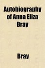Autobiography of Anna Eliza Bray