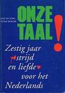 Onze taal Zestig jaar strijd en liefde voor het Nederlands