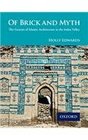 Of Brick and Myth The Genesis of Islamic Architecture in the Indus Valley