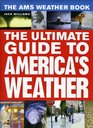 The AMS Weather Book The Ultimate Guide to America's Weather