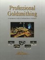 Professional Goldsmithing A Contemporary Guide to Traditional Jewelry Techniques