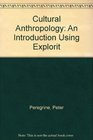Cultural Anthropology An Introduction Using Explorit