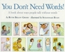 You Don't Need Words A Book about Ways People Talk without Words