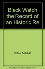 Black Watch the Record of an Historic Re