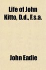 Life of John Kitto Dd Fsa