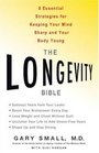 The Longevity Bible 8 Essential Strategies for Keeping Your Mind Sharp and Your Body Young