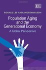 Population Aging and the Generational Economy A Global Perspective