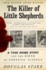 The Killer of Little Shepherds A True Crime Story and the Birth of Forensic Science