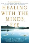 Healing with the Mind's Eye  How to Use Guided Imagery and Visions to Heal Body Mind and Spirit