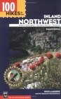 100 Hikes in the Inland Northwest: Eastern Washington, Northern Rockies, Wallowas (100 Hikes in the Inland Northwest)