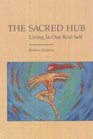 The Sacred Hub Living in Our Real Self
