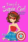 Diary of a SUPER GIRL  Book 1  The Ups and Downs of Being Super Books for Girls 912