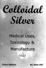 Colloidal Silver   Medical Uses Toxicology  Manufacture