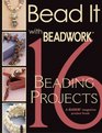 Bead It With Beadwork 16 Beading Projects