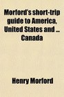 Morford's shorttrip guide to America United States and  Canada