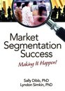 Market Segmentation Success Making It Happen