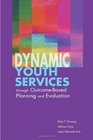 Dynamic Youth Services Through Outcome-based Planning And Evaluation