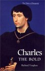 Charles the Bold  The Last Valois Duke of Burgundy