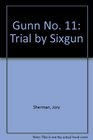 Gunn No 11 Trial by Sixgun