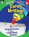 Getting to the Core of Writing: Essential Lessons for Every Fourth Grade Student