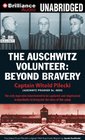 The Auschwitz Volunteer Beyond Bravery