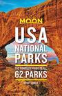 Moon USA National Parks The Complete Guide to All 62 Parks
