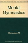 Mental Gymnastics A Sourcebook of over 500 Activities for Stimulating Creative Thinking in the Classroom