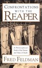 Confrontations With the Reaper A Philosophical Study of the Nature and Value of Death
