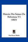 Histoire Des Suisses Ou Helvetiens V3