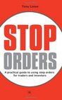 Stop Orders A practical guide to using stop orders for traders and investors