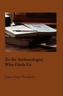 To the Archaeologist Who Finds Us