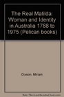 The real Matilda Woman and identity in Australia 17881975