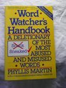 Word Watcher's Handbook A Deletionary of the Most Abused and Misused Words