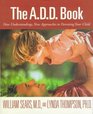The ADD Book New Understandings New Approaches to Parenting Your Child
