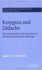 Kerygma and Didache The Articulation and Structure of the Earliest Christian Message