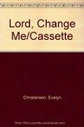 Lord Change Me/Cassette
