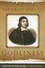 The Great Gain of Godliness: Practical Notes on Malachi 3:16-18 (Puritan Paperback)