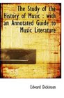 The Study of the History of Music  with an Annotated Guide to Music Literature